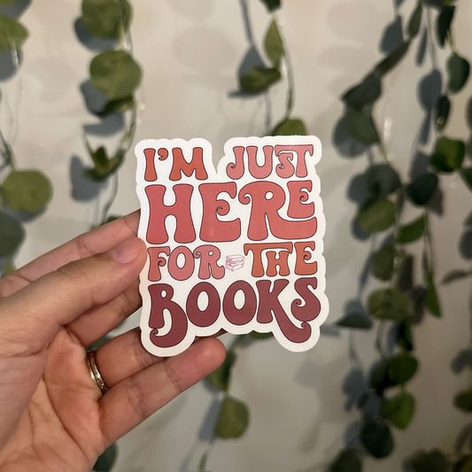 I'm Just Here For The Books Sticker